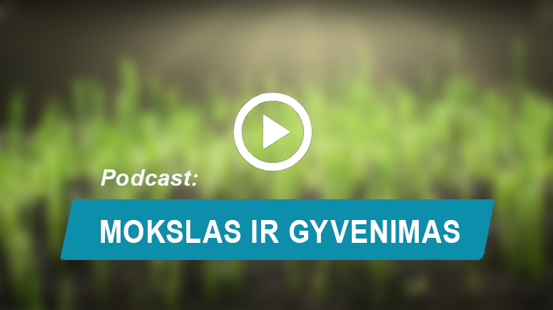 Podcast MOKSLAS IR GYVENIMAS